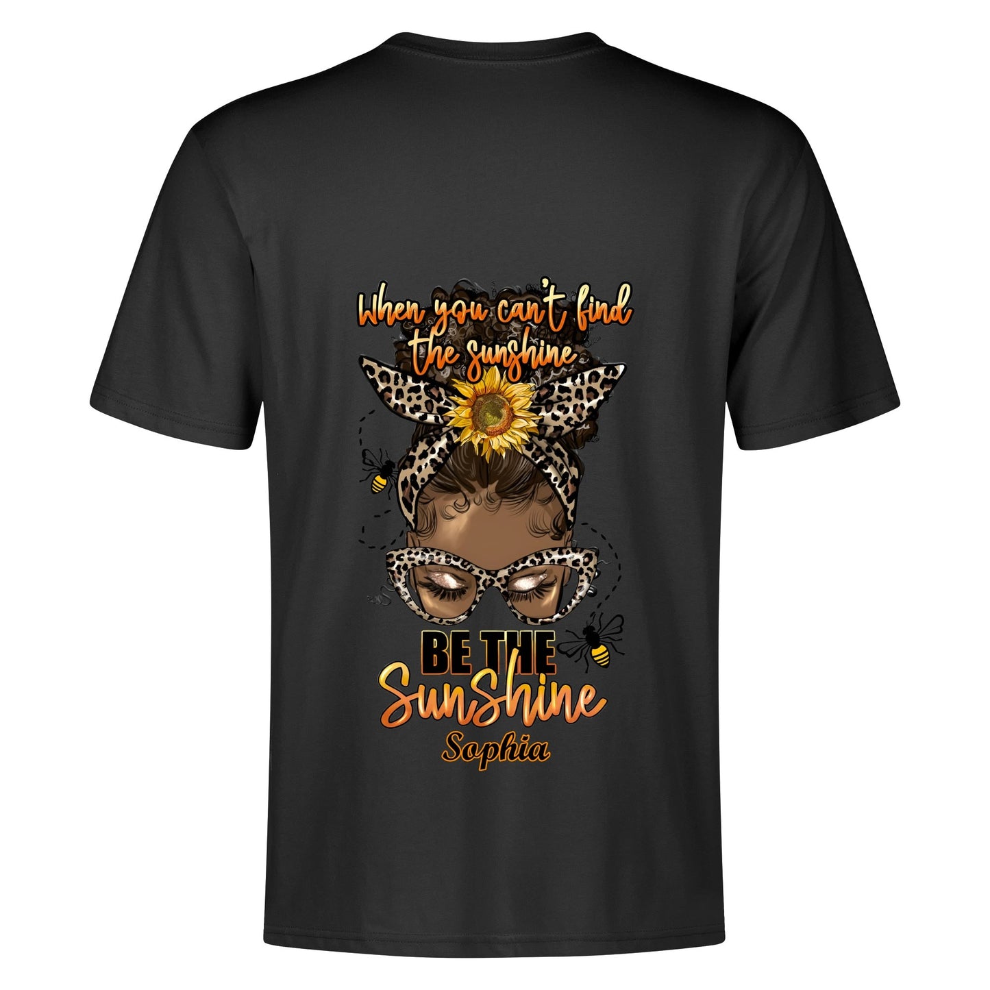 Be The Sunshine... Cotton Front & Back Printing T-Shirt