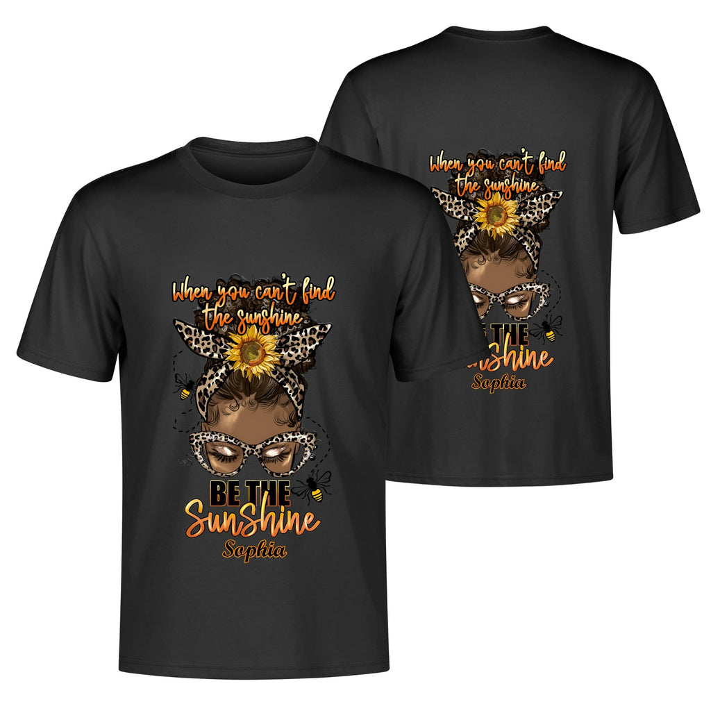 Be The Sunshine... Cotton Front & Back Printing T-Shirt